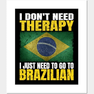 I Don't Need Therapy I Just Need To Go To Brazil Brazilian Flag Posters and Art